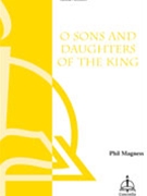 O Sons & Daughters Of The King by Magness Phil for SATB