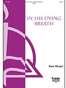 In His Dying Breath by Dana Mengel for SATB