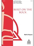 Built on the Rock by Hopson Hal H Hal H. Hopson for SATB