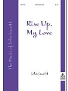 Rise Up My Love by John Leavitt for SSA