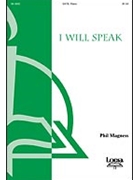 I Will Speak by Phil Magness for SATB