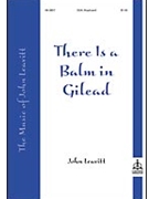 There Is A Balm In Gilead by - Leavitt John - for SSA