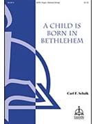 Child Is Born In Bethlehem by Schalk Carl F for SATB