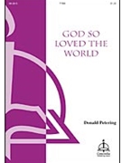 God So Loved The World by Petering Donald for TTBB a cappella