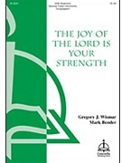 Joy Of The Lord Is Your Strength by Wismar Gregory - Bender Mark - for SAB and Piano