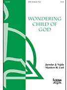 Wondering Child Of God by Corl Matthew H for SATB