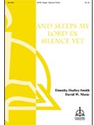 And Sleeps My Lord In Silence Yet by Music David for SATB
