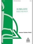 Jubilate (Jazz Motet) by Michel Johannes Mattias for SATB