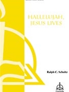 Hallelujah Jesus Lives by Schultz Ralph for SATB