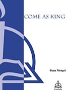 Come As King by Mengel Dana for SATB