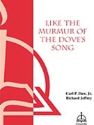 Like The Murmur Of The Dove's Song by Jeffrey Richard for SATB
