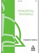 Immortal Invisible by - Ashdown Franklin D - for SATB