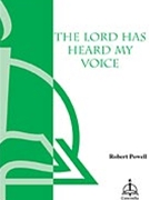 Lord Has Heard My Voice by Powell Robert for SATB