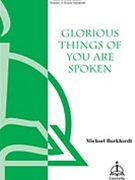 Glorious Things Of You Are Spoken by Burkhardt Michael for SATB