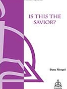 Is This The Savior by Mengel Dana for SATB