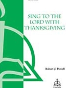 Sing To The Lord With Thanksgiving by Powell Robert for SATB