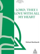 Lord Thee I Love With All My Heart by Burkhardt Michael for SATB