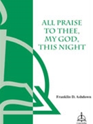 All Praise To Thee My God This Night by Ashdown Franklin D for SATB a cappella