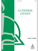 A Choral Litany by Carl F. Schalk for SATB