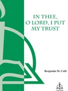 In Thee O Lord I Put My Trust by Culli Benjamin M for SA and Piano
