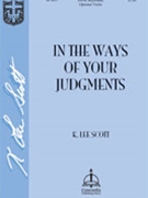 In The Ways Of Your Judgements by Scott K Lee for SATB (W/opt Violin)