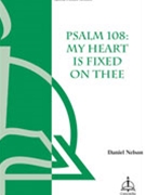 Psalm 108: My Heart Is Fixed On Thee by Nelson Daniel for SATB a cappella (W/opt Handbells)