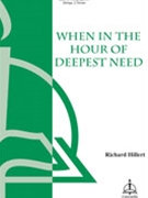 When In The Hour Of Deepest Need by Hillert Richard for 2-Part Mixed