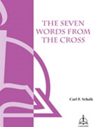 Seven Words From The Cross by Schalk Carl F for SATB