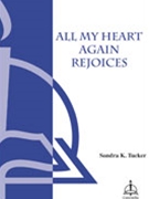 All My Heart Again Rejoices by Tucker Sondra K for SAB and Piano