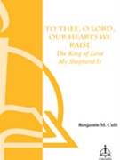To Thee O Lord Our Hearts We Raise by Culli Benjamin M for SATB