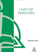 I Lift Up Mine Eyes by Larkin Michael for SATB
