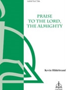 Praise To The Lord The Almighty by - Hildebrand Kevin - for SATB