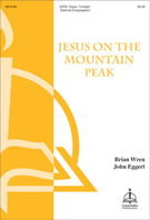 Jesus On The Mountain Peak by - Eggert John - for SATB