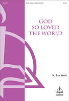 God So Loved The World by Scott K Lee for SATB