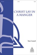 Christ Lay in a Manger by Council Tom for SATB