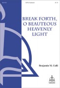 Break Forth O Beauteous Heavenly Light by - Culli Benjamin - for SATB