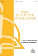 Jesus Sun of Life My Splendor by Handel George Frideric - Leavitt John - for SAB/orgPn