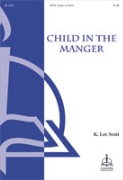 Child in the Manger by Scott K Lee for SATB/orgPn