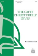 Gifts Christ Freely Gives by Dale Charles J. - Hildebrand Kevin - Richard C. Resch for SATB and Organ