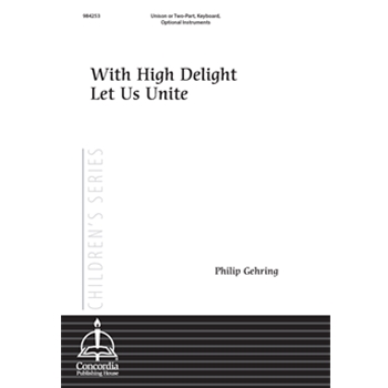 With High Delight Let Us Unite (Gehring)