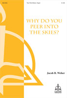 Why Do You Peer into the Skies by Weber Jacob B Lisa M. Clark for 2-Part Mixed