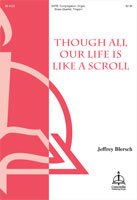 Though All Our Life Is like a Scroll by Blersch Jeffrey Wilfred L. Karsten for SATB and Organ