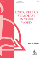 Lord Keep Us Steadfast in Your Word by ERHALT UNS HERR - Behnke John A - Martin Luther for SATB and Organ