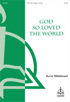God So Loved the World by Elvey George - Hildebrand Kevin - August Crull for 2-Part and Organ