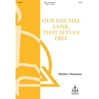 Our Paschal Lamb, That Sets Us Free (Machemer)