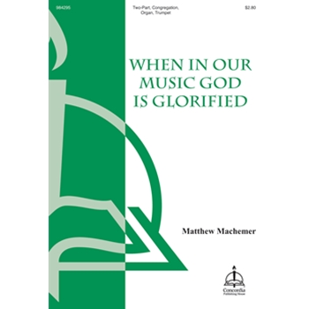 When in Our Music God Is Glorified (Machemer)