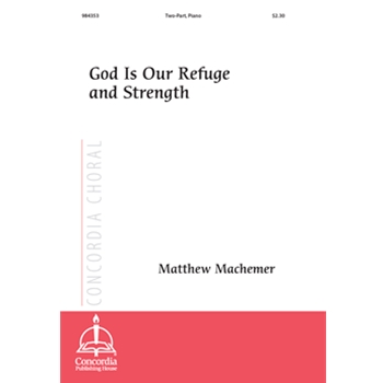 God Is Our Refuge and Strength (Machemer)