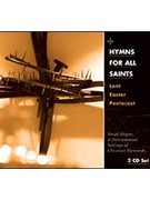 Hymns for All Saints: Lent, Easter, Pentecost (CD)