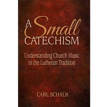 A Small Catechism: Understanding Church Music in the Lutheran Tradition