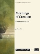 Mornings of Creation by Walker Gwyneth for Piano Trio